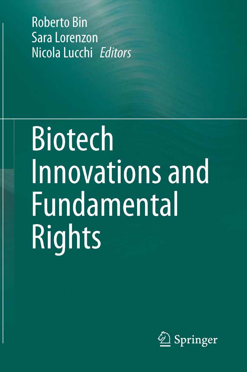 Titlebook: Biotech Innovations and Fundamental Rights; Roberto Bin,Sara Lorenzon,Nicola Lucchi Conference proceedings 2012 Springer Milan 2012 biotec Titlebook: Biotech Innovations and Fundamental Rights; Roberto Bin,Sara Lorenzon,Nicola Lucchi Conference proceedings 2012 Springer Milan 2012 biotec