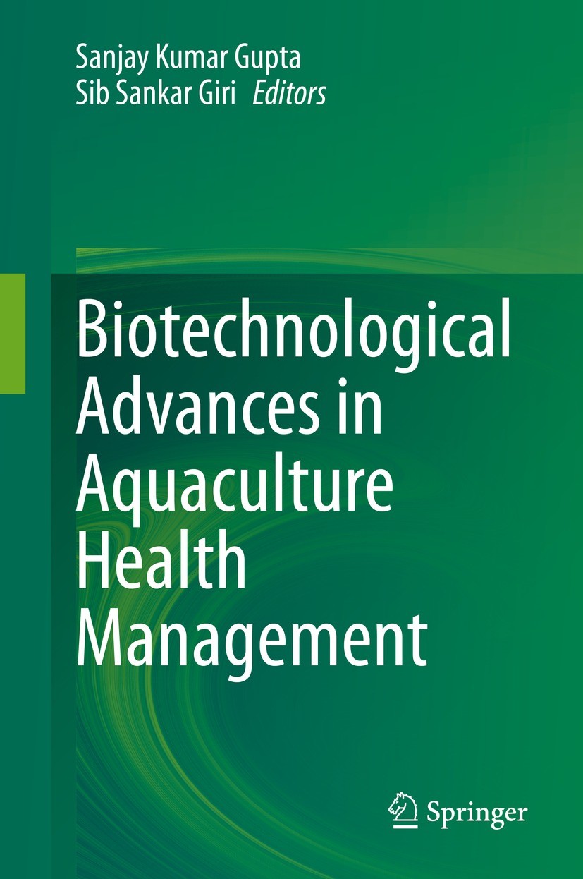 Titlebook: Biotechnological Advances in Aquaculture Health Management; Sanjay Kumar Gupta,Sib Sankar Giri Book 2021 The Editor(s) (if applicable) and Titlebook: Biotechnological Advances in Aquaculture Health Management; Sanjay Kumar Gupta,Sib Sankar Giri Book 2021 The Editor(s) (if applicable) and
