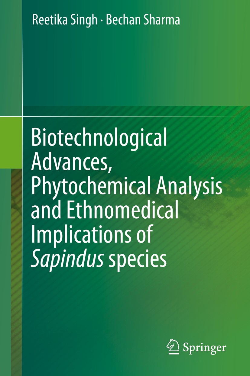 Titlebook: Biotechnological Advances, Phytochemical Analysis and Ethnomedical Implications of Sapindus species; Reetika Singh,Bechan Sharma Book 2019 Titlebook: Biotechnological Advances, Phytochemical Analysis and Ethnomedical Implications of Sapindus species; Reetika Singh,Bechan Sharma Book 2019