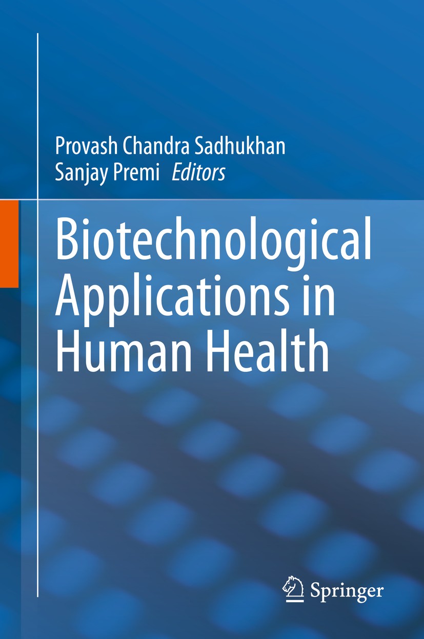 Titlebook: Biotechnological Applications in Human Health; Provash Chandra Sadhukhan,Sanjay Premi Book 2020 Springer Nature Singapore Pte Ltd. 2020 Bi Titlebook: Biotechnological Applications in Human Health; Provash Chandra Sadhukhan,Sanjay Premi Book 2020 Springer Nature Singapore Pte Ltd. 2020 Bi