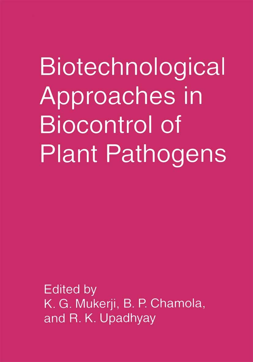 Titlebook: Biotechnological Approaches in Biocontrol of Plant Pathogens; K. G. Mukerji,B. P. Chamola,R. K. Upadhyay Book 1999 Springer Science+Busine Titlebook: Biotechnological Approaches in Biocontrol of Plant Pathogens; K. G. Mukerji,B. P. Chamola,R. K. Upadhyay Book 1999 Springer Science+Busine