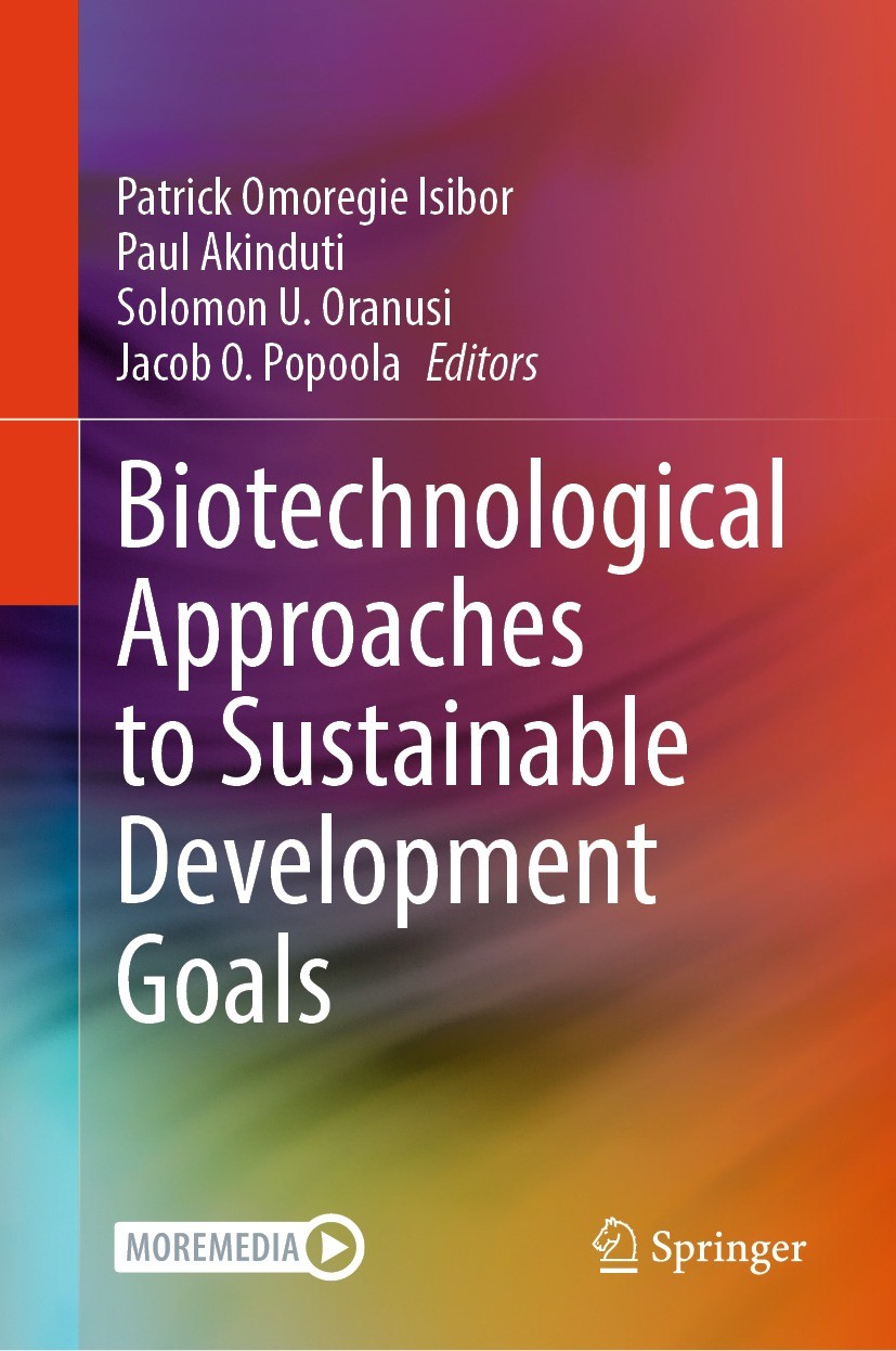 Titlebook: Biotechnological Approaches to Sustainable Development Goals; Patrick Omoregie Isibor,Paul Akinduti,Jacob O. Pop Book 2023 The Editor(s) ( Titlebook: Biotechnological Approaches to Sustainable Development Goals; Patrick Omoregie Isibor,Paul Akinduti,Jacob O. Pop Book 2023 The Editor(s) (