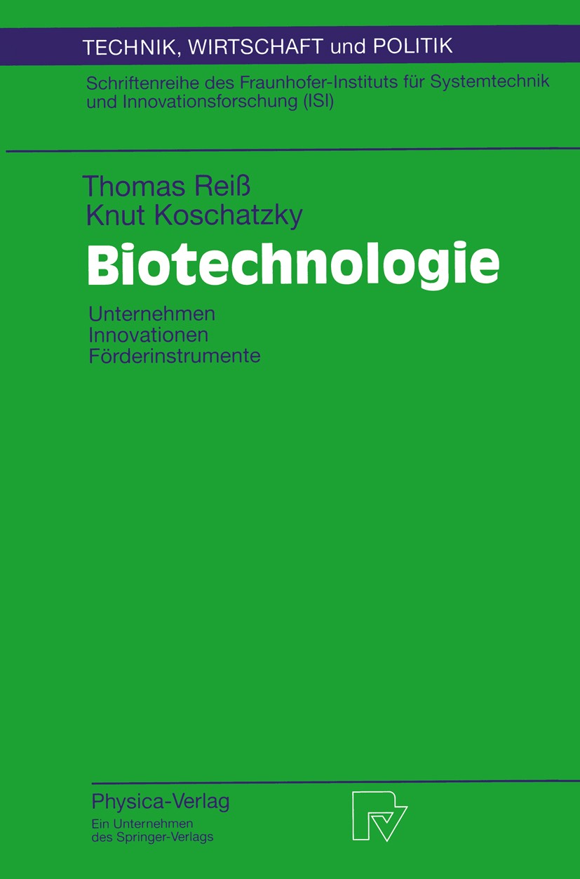 Titlebook: Biotechnologie; Unternehmen Innovati Thomas Reiß,Knut Koschatzky Book 1997 Physica-Verlag Heidelberg 1997 Biotechnologie.Forschung.Förderun Titlebook: Biotechnologie; Unternehmen Innovati Thomas Reiß,Knut Koschatzky Book 1997 Physica-Verlag Heidelberg 1997 Biotechnologie.Forschung.Förderun