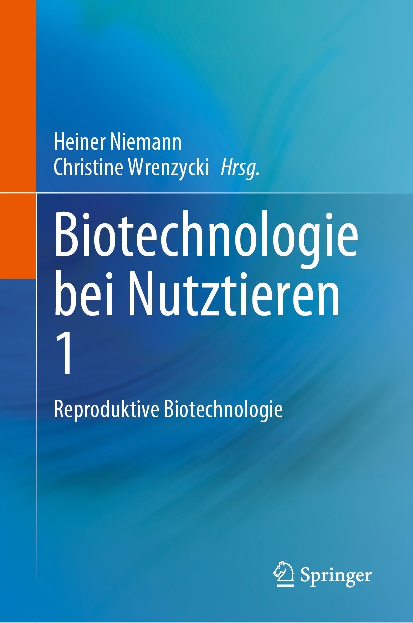 Titlebook: Biotechnologie bei Nutztieren 1; Reproduktive Biotech Heiner Niemann,Christine Wrenzycki Textbook 2023 Der/die Herausgeber bzw. der/die Aut Titlebook: Biotechnologie bei Nutztieren 1; Reproduktive Biotech Heiner Niemann,Christine Wrenzycki Textbook 2023 Der/die Herausgeber bzw. der/die Aut