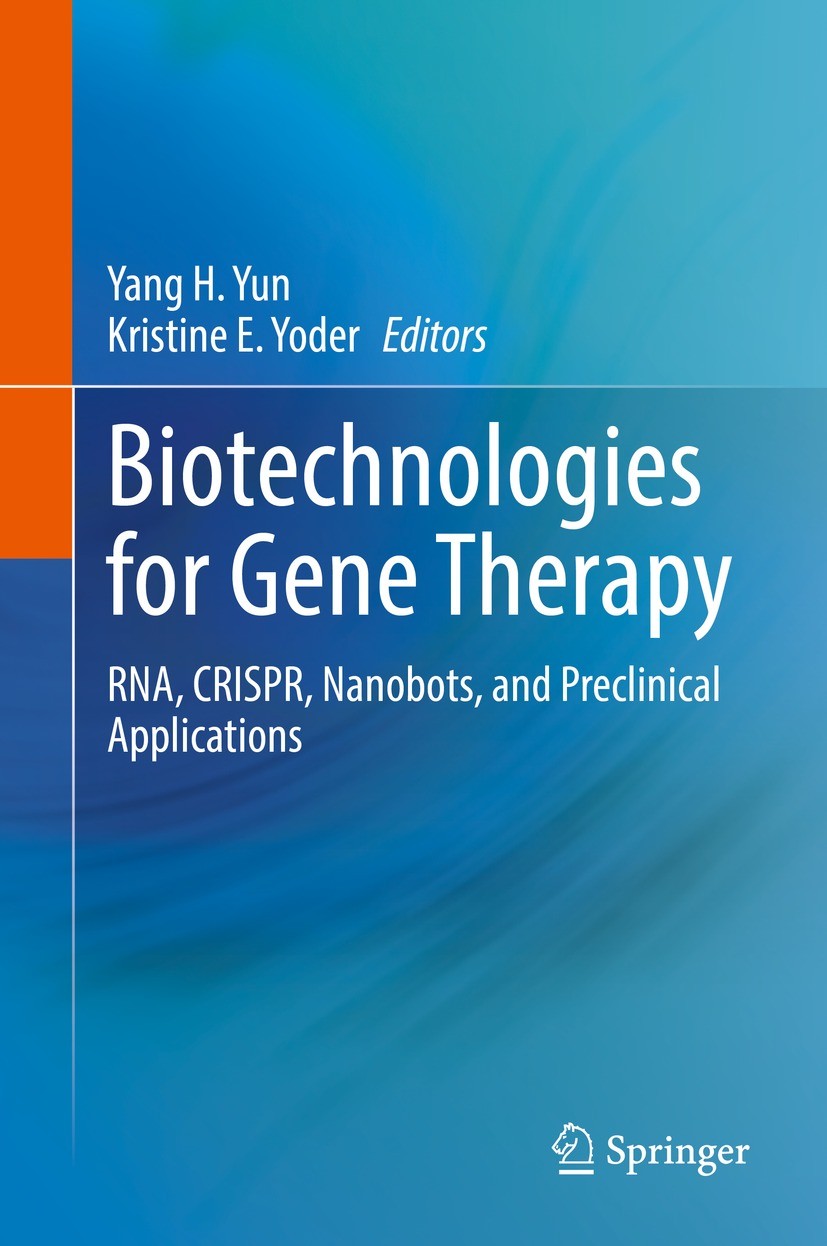 Titlebook: Biotechnologies for Gene Therapy; RNA, CRISPR, Nanobot Yang H. Yun,Kristine E. Yoder Book 2022 The Editor(s) (if applicable) and The Author Titlebook: Biotechnologies for Gene Therapy; RNA, CRISPR, Nanobot Yang H. Yun,Kristine E. Yoder Book 2022 The Editor(s) (if applicable) and The Author