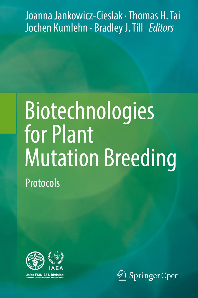 Titlebook: Biotechnologies for Plant Mutation Breeding; Protocols Joanna Jankowicz-Cieslak,Thomas H. Tai,Bradley J. Book‘‘‘‘‘‘‘‘ 2017 International A Titlebook: Biotechnologies for Plant Mutation Breeding; Protocols Joanna Jankowicz-Cieslak,Thomas H. Tai,Bradley J. Book‘‘‘‘‘‘‘‘ 2017 International A