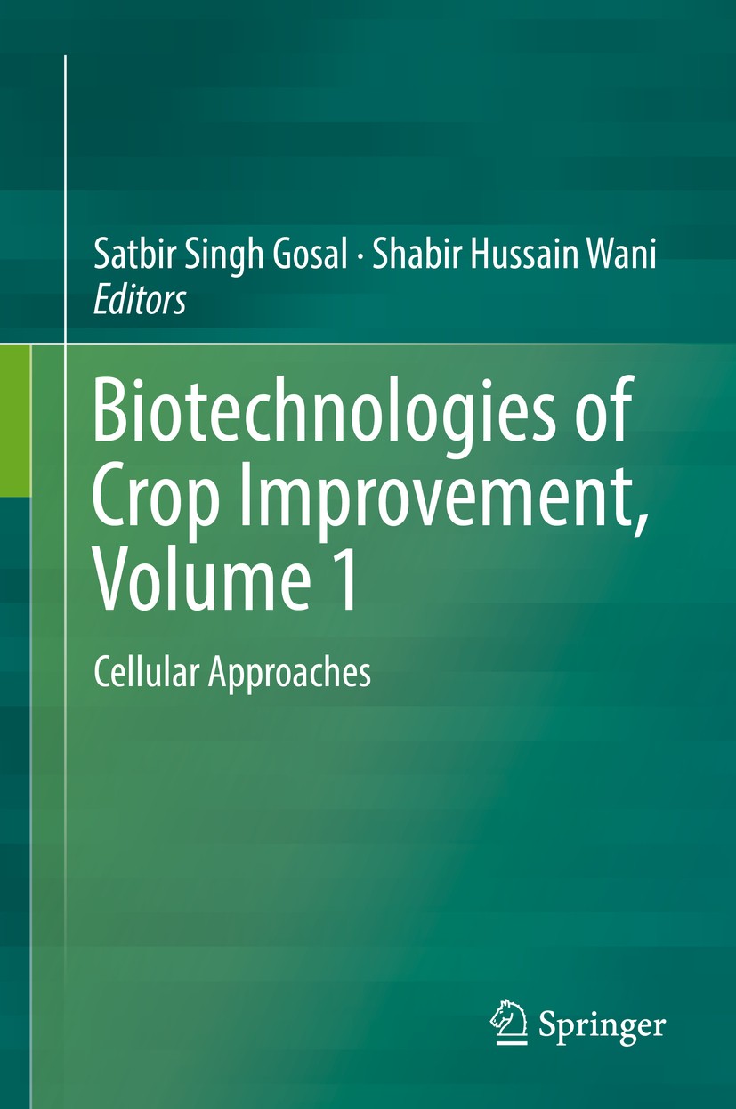 Titlebook: Biotechnologies of Crop Improvement, Volume 1; Cellular Approaches Satbir Singh Gosal,Shabir Hussain Wani Book 2018 Springer International Titlebook: Biotechnologies of Crop Improvement, Volume 1; Cellular Approaches Satbir Singh Gosal,Shabir Hussain Wani Book 2018 Springer International