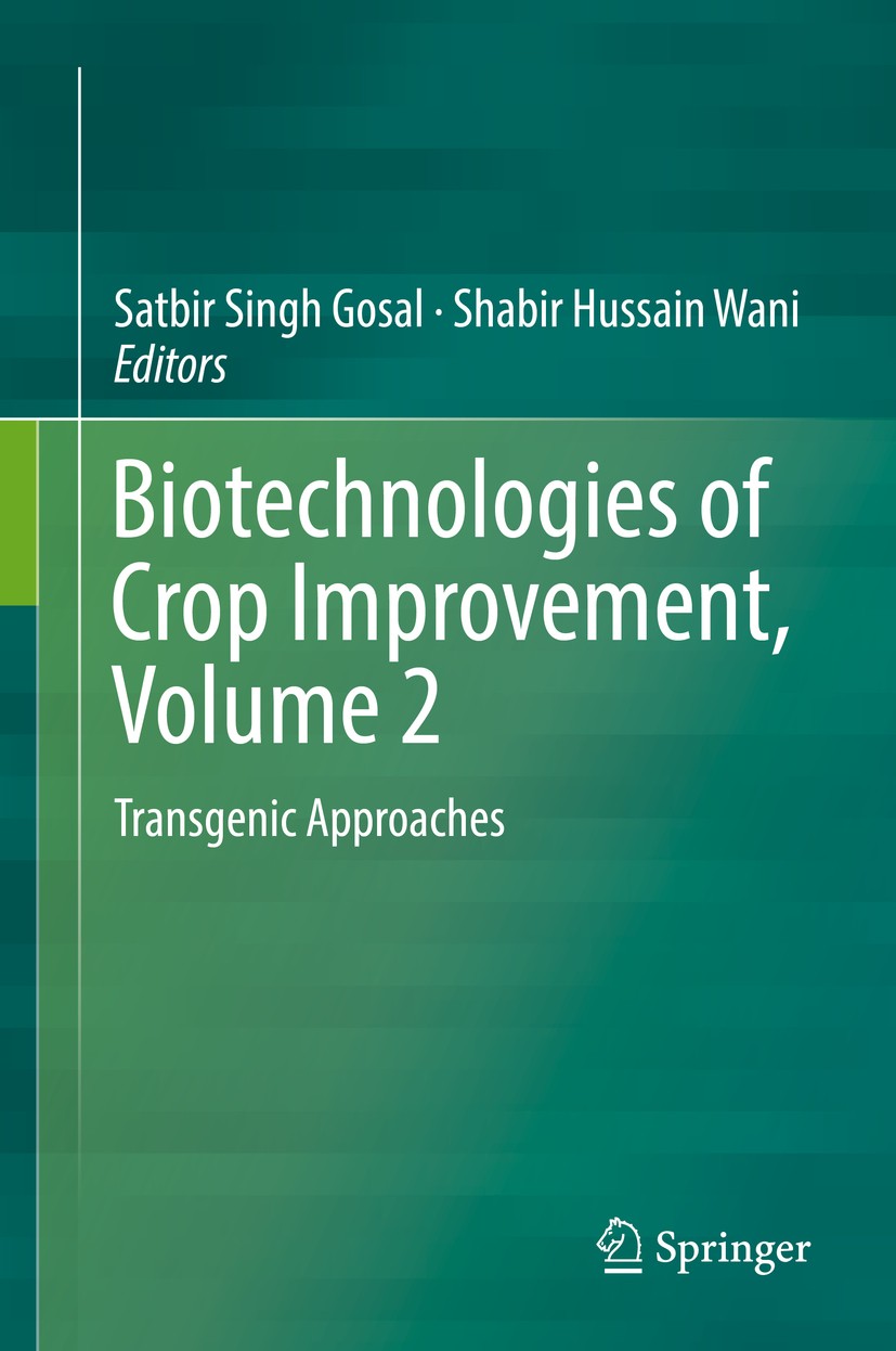 Titlebook: Biotechnologies of Crop Improvement, Volume 2; Transgenic Approache Satbir Singh Gosal,Shabir Hussain Wani Book 2018 Springer International Titlebook: Biotechnologies of Crop Improvement, Volume 2; Transgenic Approache Satbir Singh Gosal,Shabir Hussain Wani Book 2018 Springer International