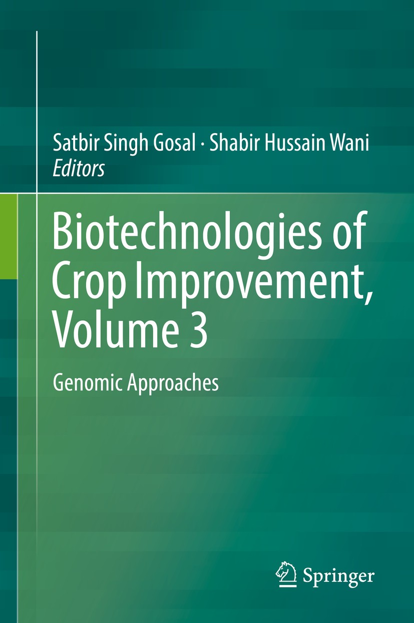 Titlebook: Biotechnologies of Crop Improvement, Volume 3; Genomic Approaches Satbir Singh Gosal,Shabir Hussain Wani Book 2018 Springer International P Titlebook: Biotechnologies of Crop Improvement, Volume 3; Genomic Approaches Satbir Singh Gosal,Shabir Hussain Wani Book 2018 Springer International P