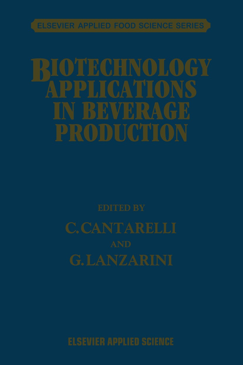 Titlebook: Biotechnology Applications in Beverage Production; C. Cantarelli,G. Lanzarini Book 1989 Elsevier Science Publishers LTD 1989 biotechnology Titlebook: Biotechnology Applications in Beverage Production; C. Cantarelli,G. Lanzarini Book 1989 Elsevier Science Publishers LTD 1989 biotechnology