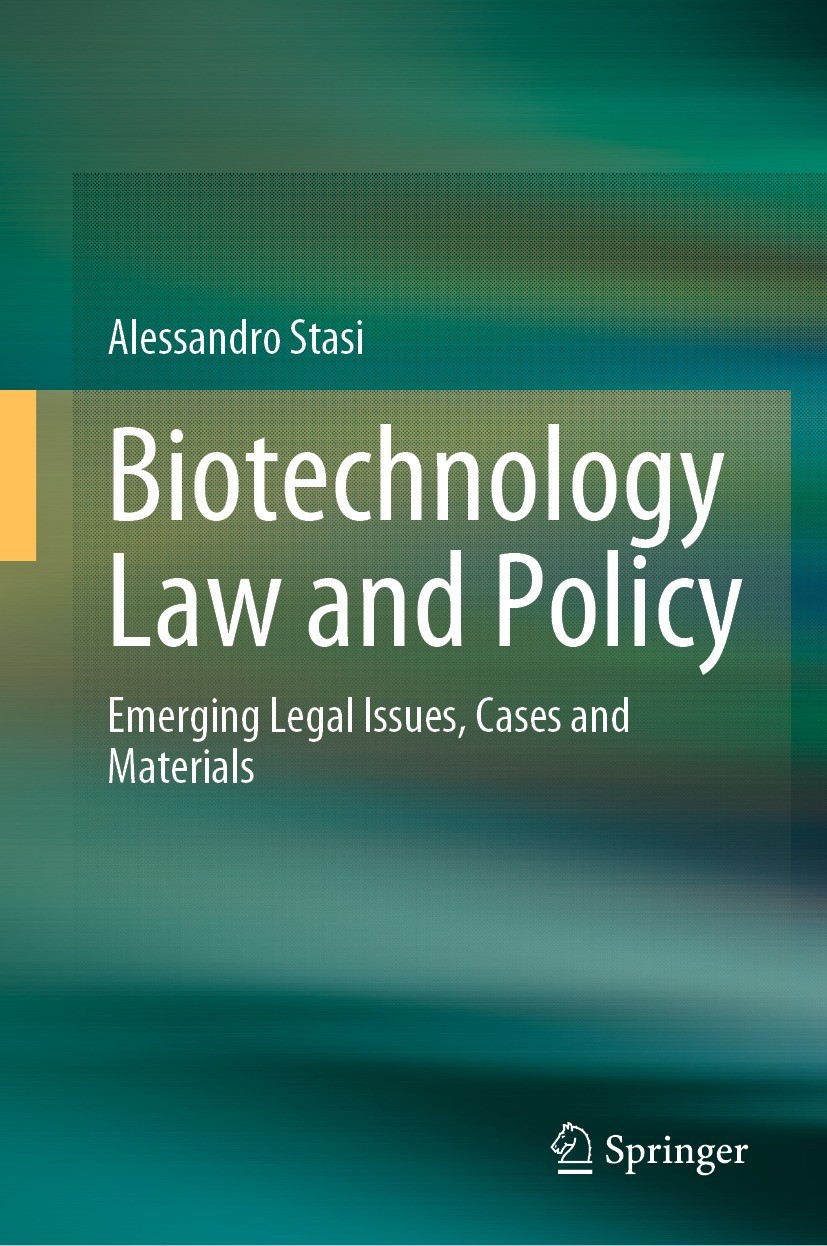 Titlebook: Biotechnology Law and Policy; Emerging Legal Issue Alessandro Stasi Book 2023 The Editor(s) (if applicable) and The Author(s), under exclus Titlebook: Biotechnology Law and Policy; Emerging Legal Issue Alessandro Stasi Book 2023 The Editor(s) (if applicable) and The Author(s), under exclus