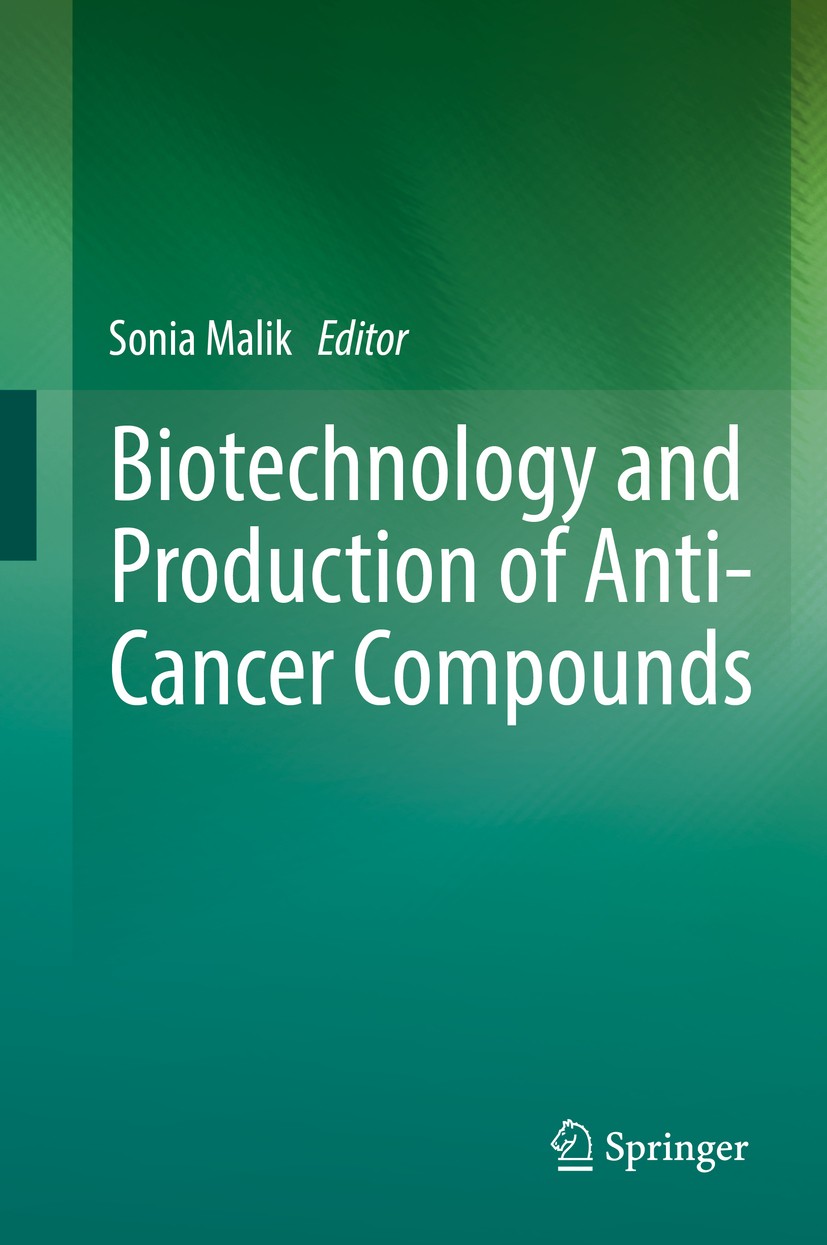 Titlebook: Biotechnology and Production of Anti-Cancer Compounds; Sonia Malik Book 2017 Springer International Publishing AG 2017 Genetic Modificatio Titlebook: Biotechnology and Production of Anti-Cancer Compounds; Sonia Malik Book 2017 Springer International Publishing AG 2017 Genetic Modificatio