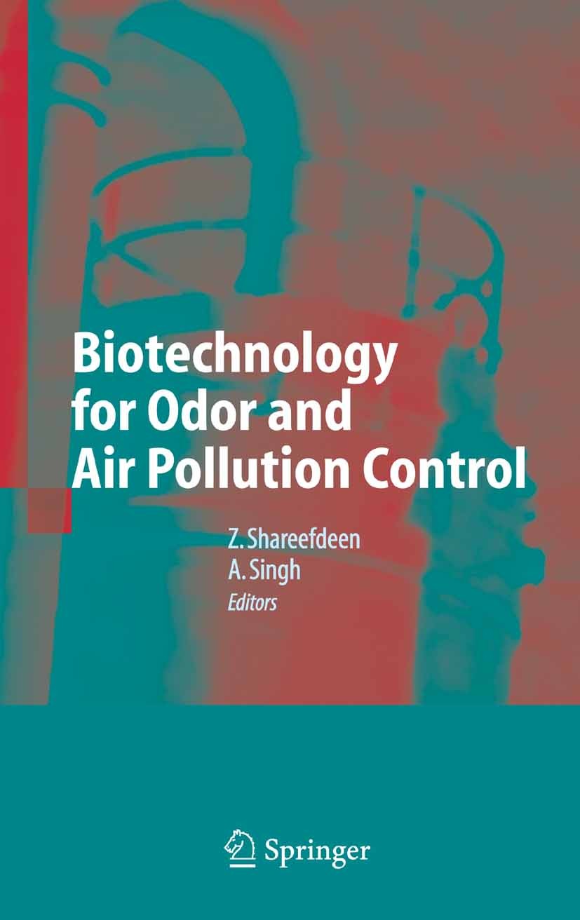 Titlebook: Biotechnology for Odor and Air Pollution Control; Zarook Shareefdeen,Ajay Singh Book 20051st edition Springer-Verlag Berlin Heidelberg 200 Titlebook: Biotechnology for Odor and Air Pollution Control; Zarook Shareefdeen,Ajay Singh Book 20051st edition Springer-Verlag Berlin Heidelberg 200