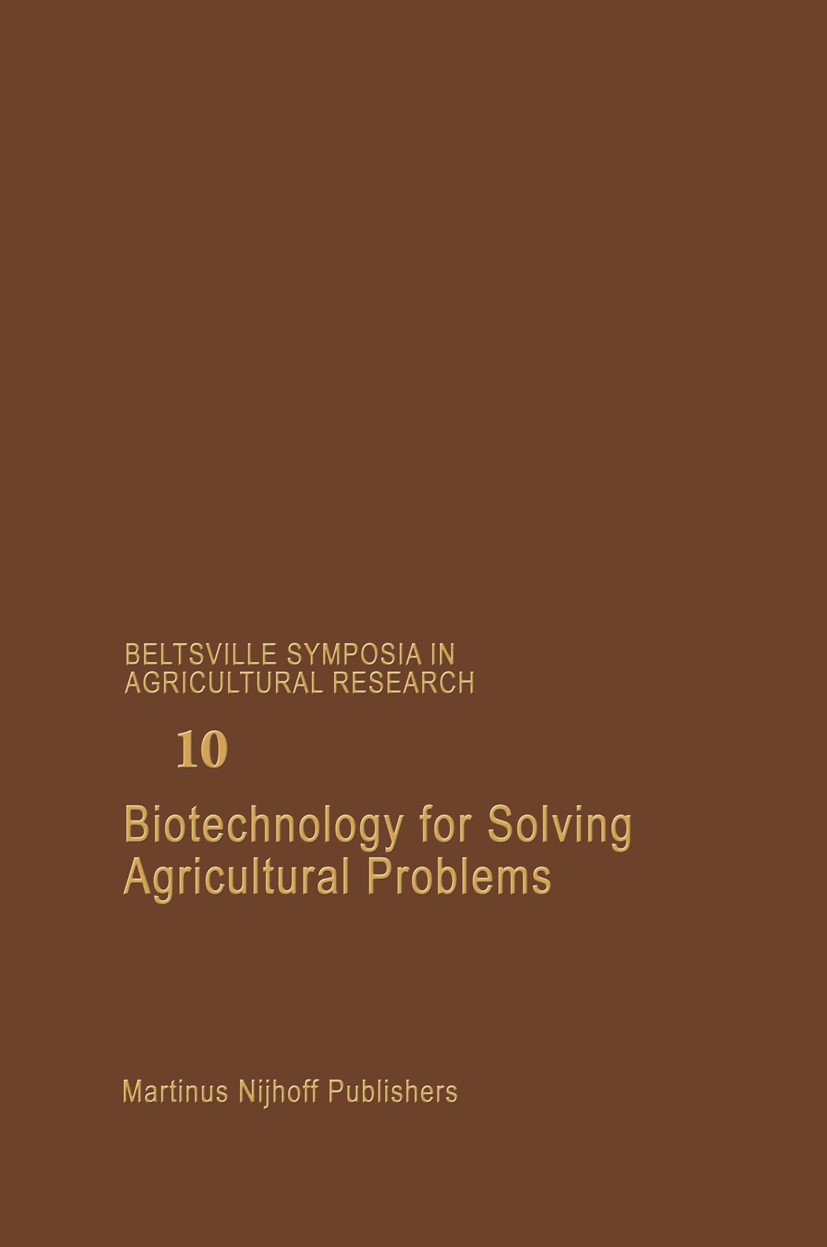 Titlebook: Biotechnology for Solving Agricultural Problems; Patricia C. Augustine,Harry D. Danforth,Murray R. Book 1986 Martinus Nijhoff Publishers, Titlebook: Biotechnology for Solving Agricultural Problems; Patricia C. Augustine,Harry D. Danforth,Murray R. Book 1986 Martinus Nijhoff Publishers,