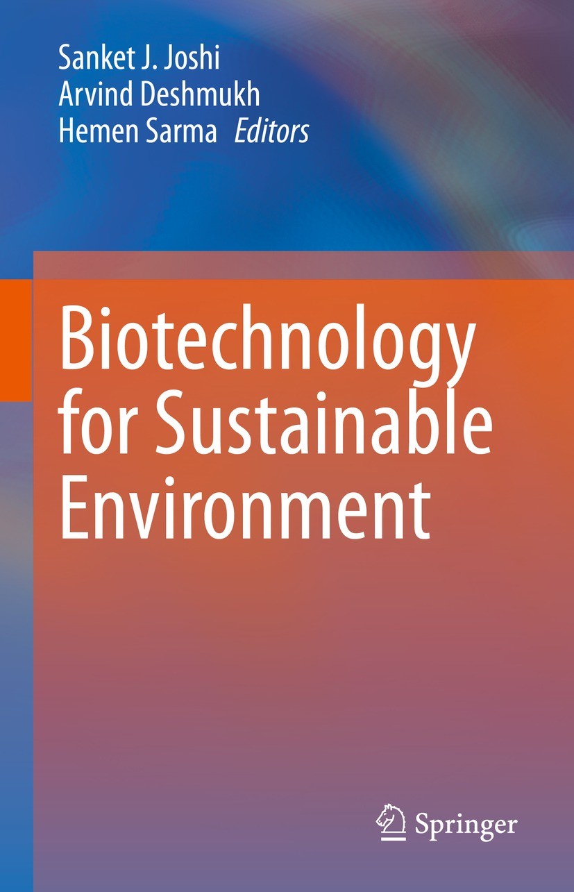 Titlebook: Biotechnology for Sustainable Environment; Sanket J. Joshi,Arvind Deshmukh,Hemen Sarma Book 2021 The Editor(s) (if applicable) and The Aut Titlebook: Biotechnology for Sustainable Environment; Sanket J. Joshi,Arvind Deshmukh,Hemen Sarma Book 2021 The Editor(s) (if applicable) and The Aut