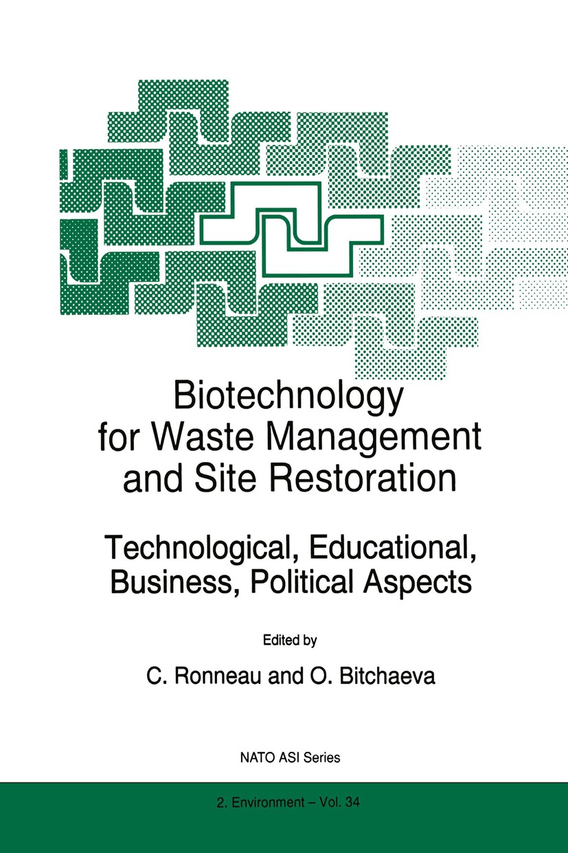 Titlebook: Biotechnology for Waste Management and Site Restoration; Technological, Educa C. Ronneau,O. Bitchaeva Book 1997 Kluwer Academic Publishers Titlebook: Biotechnology for Waste Management and Site Restoration; Technological, Educa C. Ronneau,O. Bitchaeva Book 1997 Kluwer Academic Publishers
