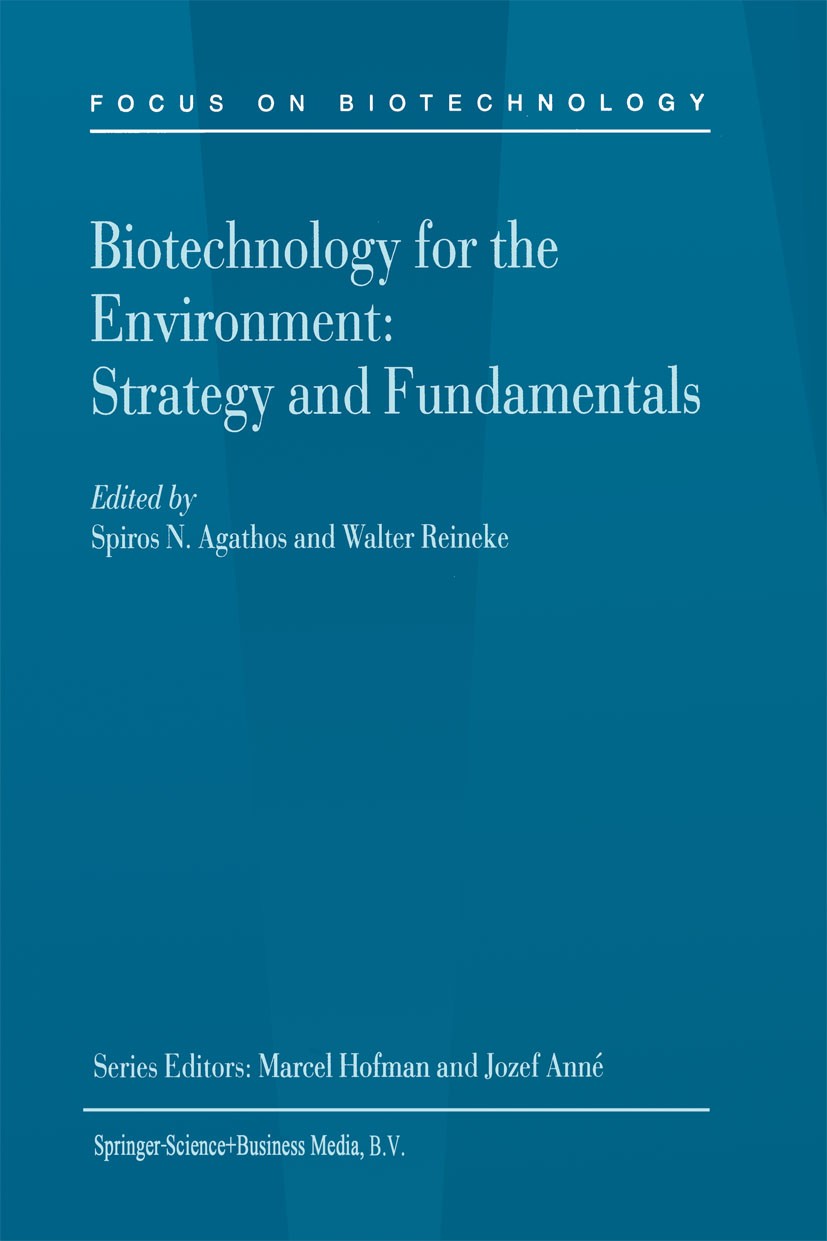 Titlebook: Biotechnology for the Environment: Strategy and Fundamentals; Spiros N. Agathos,Walter Reineke Book 2002 Springer Science+Business Media D Titlebook: Biotechnology for the Environment: Strategy and Fundamentals; Spiros N. Agathos,Walter Reineke Book 2002 Springer Science+Business Media D