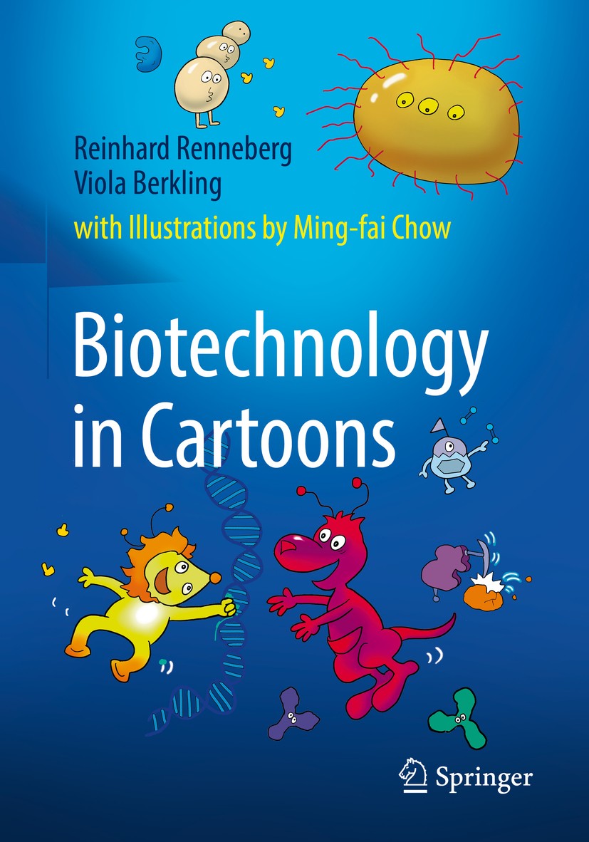 Titlebook: Biotechnology in Cartoons; Reinhard Renneberg,Viola Berkling Book 2017 Springer International Publishing Switzerland 2017 microorganism.fu Titlebook: Biotechnology in Cartoons; Reinhard Renneberg,Viola Berkling Book 2017 Springer International Publishing Switzerland 2017 microorganism.fu