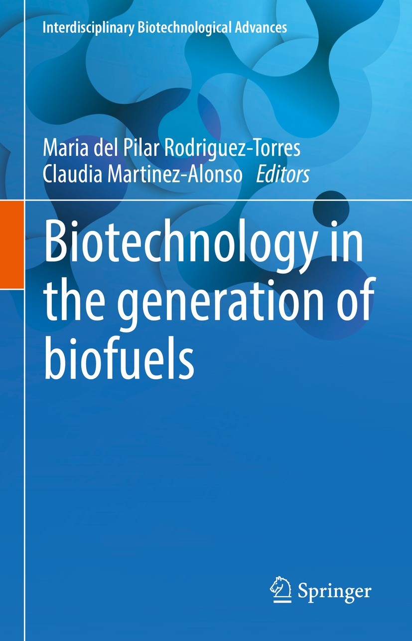 Titlebook: Biotechnology in the generation of biofuels; Maria del Pilar Rodriguez-Torres,Claudia Martinez- Book 2023 The Editor(s) (if applicable) an Titlebook: Biotechnology in the generation of biofuels; Maria del Pilar Rodriguez-Torres,Claudia Martinez- Book 2023 The Editor(s) (if applicable) an