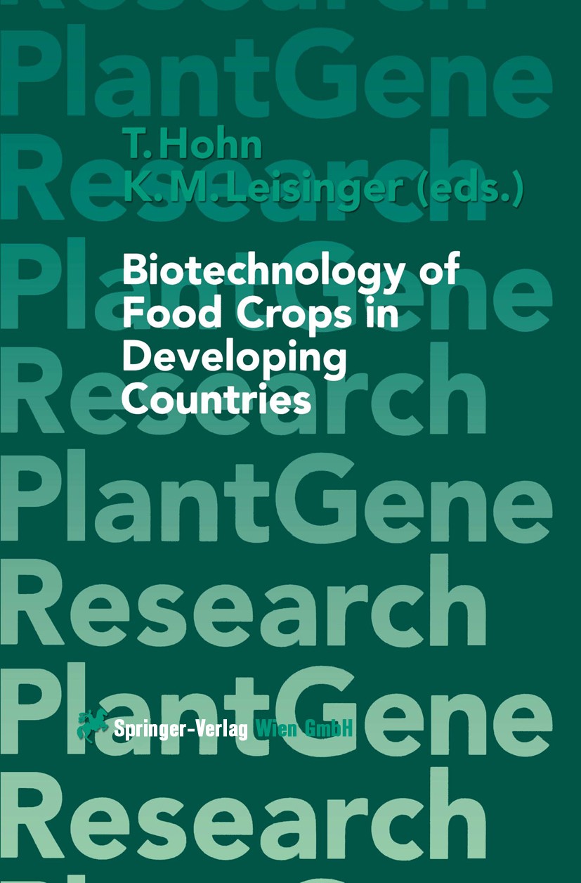 Titlebook: Biotechnology of Food Crops in Developing Countries; Thomas Hohn,Klaus M. Leisinger Book 1999 Springer-Verlag Wien 1999 Ackerbau.Pflanzenz Titlebook: Biotechnology of Food Crops in Developing Countries; Thomas Hohn,Klaus M. Leisinger Book 1999 Springer-Verlag Wien 1999 Ackerbau.Pflanzenz