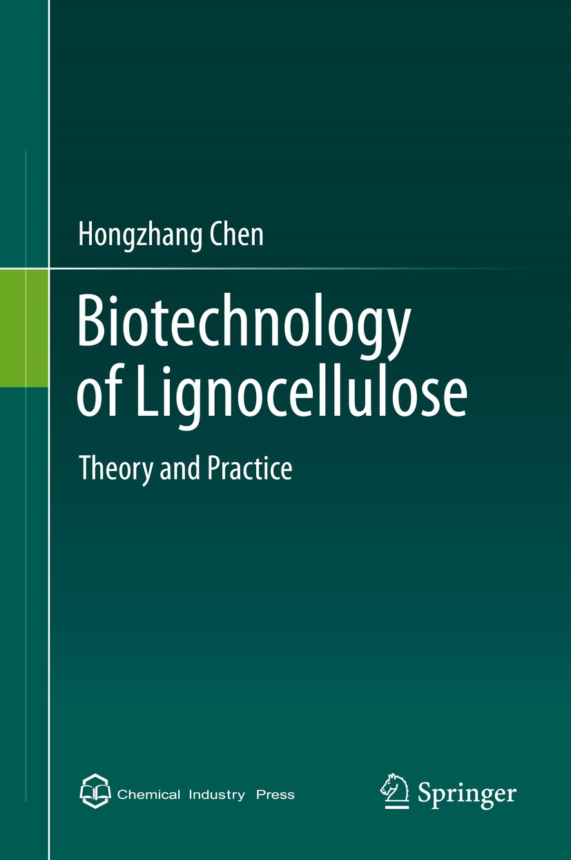 Titlebook: Biotechnology of Lignocellulose; Theory and Practice Hongzhang Chen Book 2014 Chemical Industry Press, Beijing and Springer Science+Busines Titlebook: Biotechnology of Lignocellulose; Theory and Practice Hongzhang Chen Book 2014 Chemical Industry Press, Beijing and Springer Science+Busines