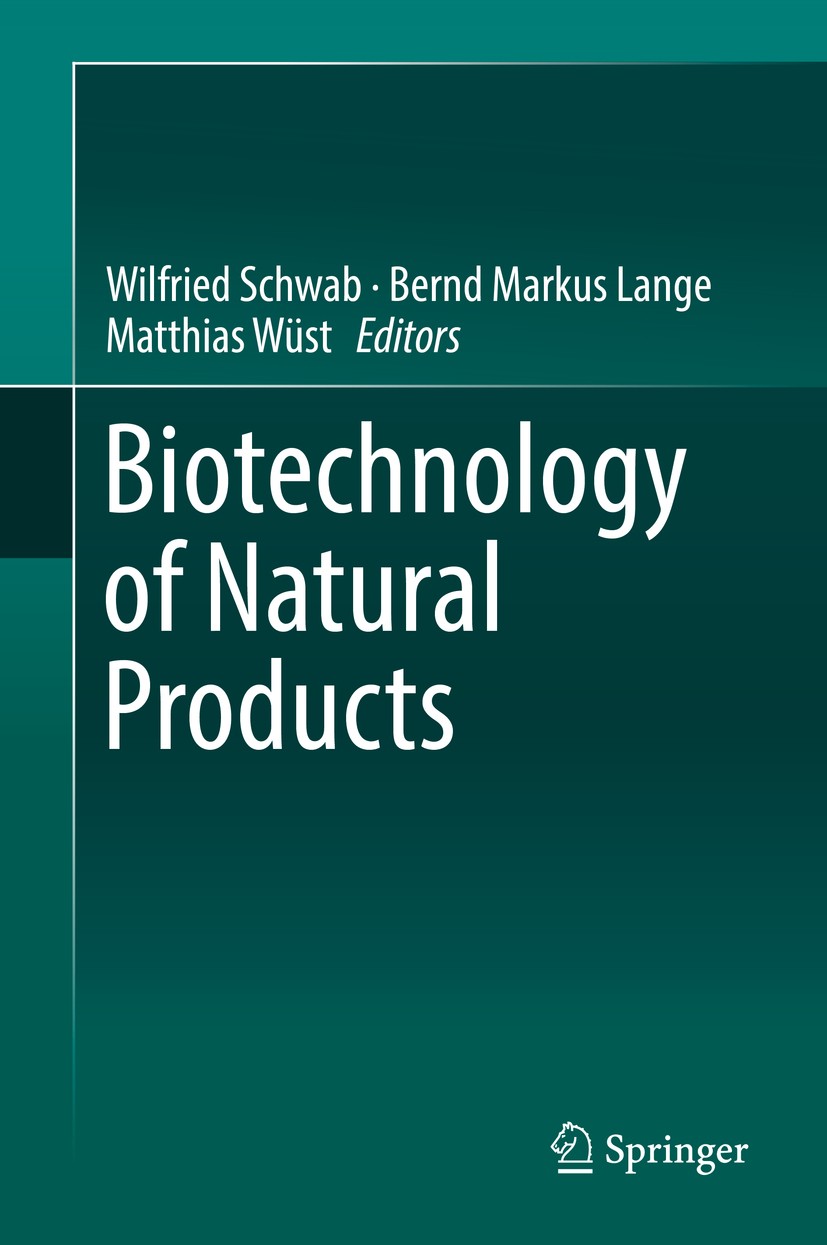 Titlebook: Biotechnology of Natural Products; Wilfried Schwab,Bernd Markus Lange,Matthias Wüst Book 2018 Springer International Publishing AG 2018 Na Titlebook: Biotechnology of Natural Products; Wilfried Schwab,Bernd Markus Lange,Matthias Wüst Book 2018 Springer International Publishing AG 2018 Na