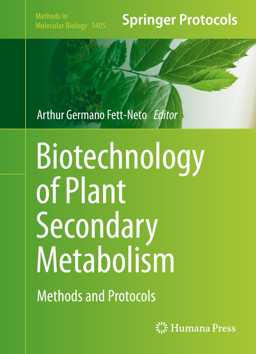 Titlebook: Biotechnology of Plant Secondary Metabolism; Methods and Protocol Arthur Germano Fett-Neto Book 2016 Springer Science+Business Media New Yo Titlebook: Biotechnology of Plant Secondary Metabolism; Methods and Protocol Arthur Germano Fett-Neto Book 2016 Springer Science+Business Media New Yo