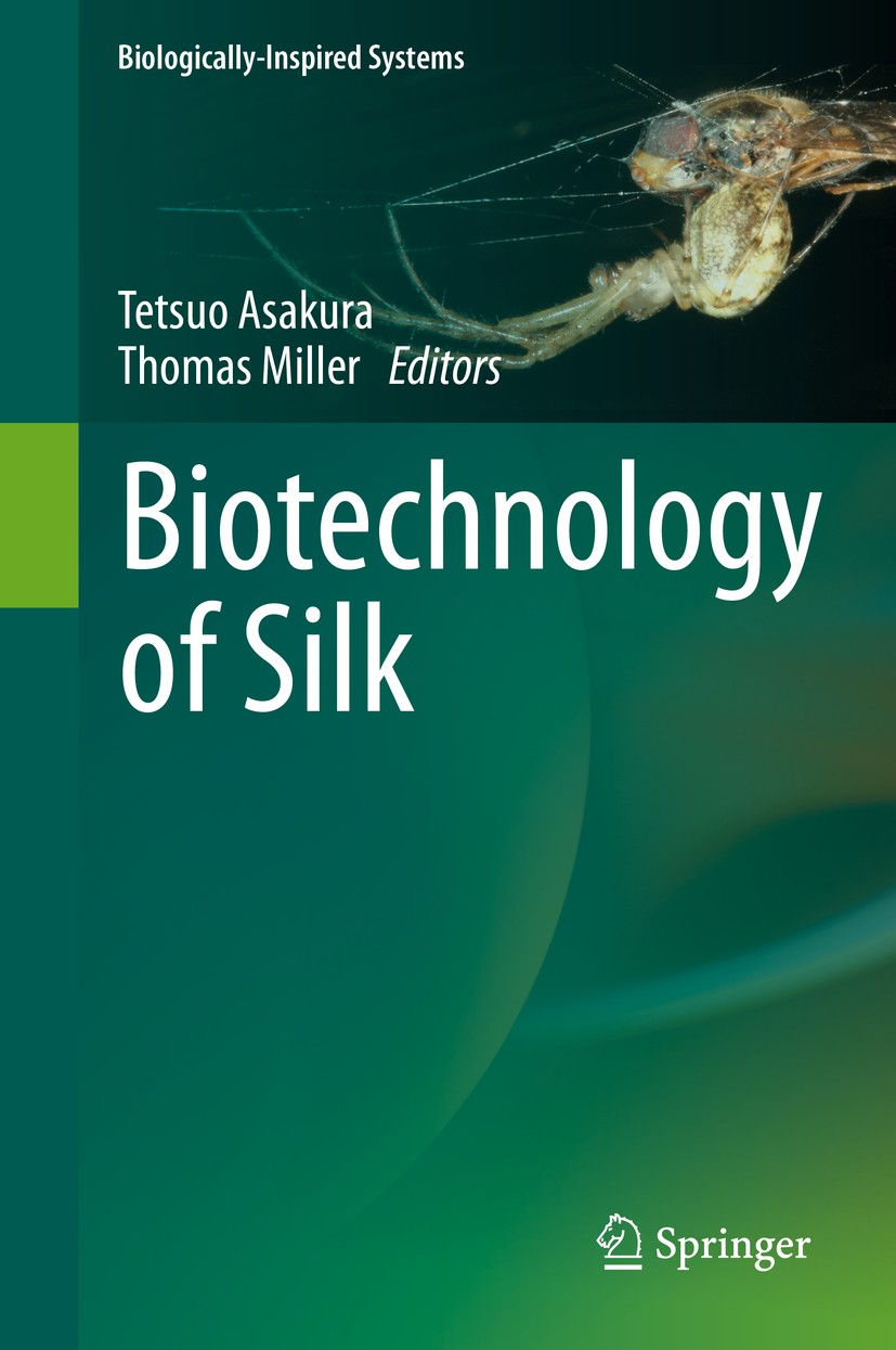 Titlebook: Biotechnology of Silk; Tetsuo Asakura,Thomas Miller Book 2014 Springer Science+Business Media Dordrecht 2014 Biotechnology of silk.Nucleot Titlebook: Biotechnology of Silk; Tetsuo Asakura,Thomas Miller Book 2014 Springer Science+Business Media Dordrecht 2014 Biotechnology of silk.Nucleot