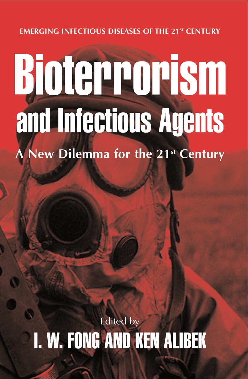Titlebook: Bioterrorism and Infectious Agents; A New Dilemma for th I. W. Fong,Kenneth Alibek Book 2009 Springer-Verlag New York 2009 Controlling.IRA. Titlebook: Bioterrorism and Infectious Agents; A New Dilemma for th I. W. Fong,Kenneth Alibek Book 2009 Springer-Verlag New York 2009 Controlling.IRA.