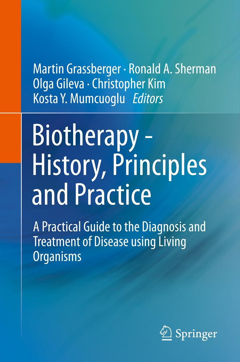 Titlebook: Biotherapy - History, Principles and Practice; A Practical Guide to Martin Grassberger,Ronald A. Sherman,Kosta Y. Mumc Book 2013 Springer S Titlebook: Biotherapy - History, Principles and Practice; A Practical Guide to Martin Grassberger,Ronald A. Sherman,Kosta Y. Mumc Book 2013 Springer S
