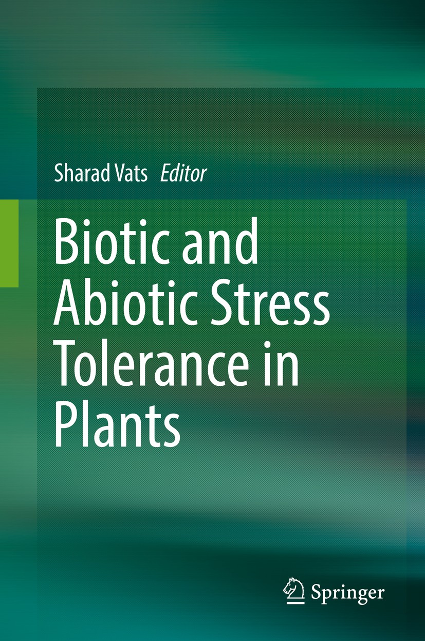Titlebook: Biotic and Abiotic Stress Tolerance in Plants; Sharad Vats Book 2018 Springer Nature Singapore Pte Ltd. 2018 Bryomonitoring.Phytoremediati Titlebook: Biotic and Abiotic Stress Tolerance in Plants; Sharad Vats Book 2018 Springer Nature Singapore Pte Ltd. 2018 Bryomonitoring.Phytoremediati