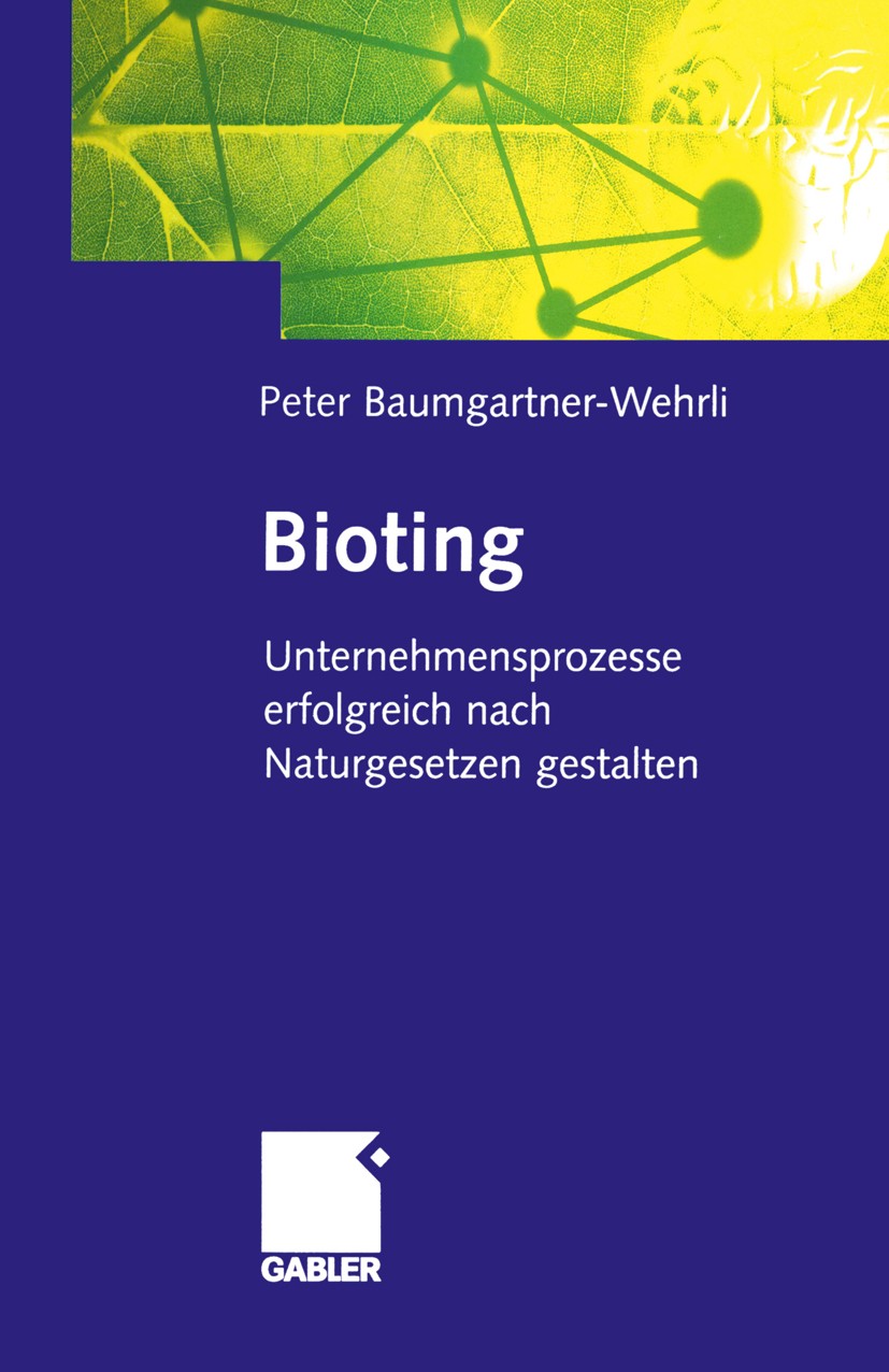 Titlebook: Bioting; Unternehmensprozesse Peter Baumgartner-Wehrli Book 2001 Springer Fachmedien Wiesbaden 2001 Ansatz.Betriebssystem.Bioting.Erfolg.Ky Titlebook: Bioting; Unternehmensprozesse Peter Baumgartner-Wehrli Book 2001 Springer Fachmedien Wiesbaden 2001 Ansatz.Betriebssystem.Bioting.Erfolg.Ky