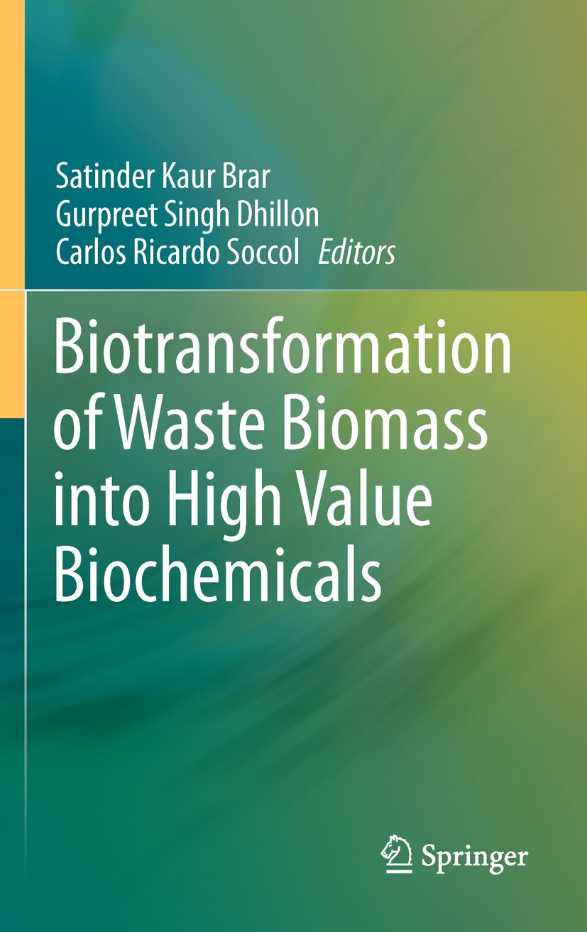 Titlebook: Biotransformation of Waste Biomass into High Value Biochemicals; Satinder Kaur Brar,Gurpreet Singh Dhillon,Carlos R Book 2014 Springer Sci Titlebook: Biotransformation of Waste Biomass into High Value Biochemicals; Satinder Kaur Brar,Gurpreet Singh Dhillon,Carlos R Book 2014 Springer Sci