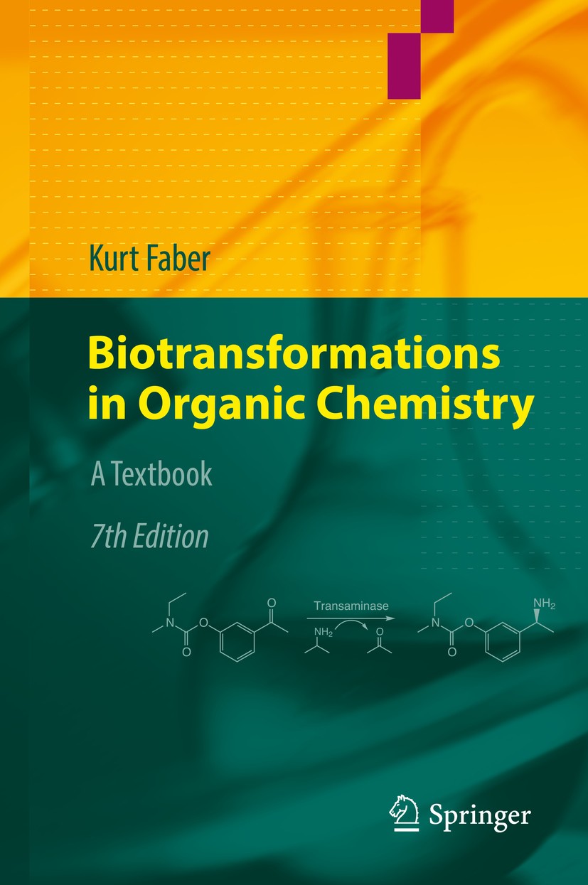 Titlebook: Biotransformations in Organic Chemistry; A Textbook Kurt Faber Textbook 2018Latest edition Springer International Publishing AG 2018 Biocat Titlebook: Biotransformations in Organic Chemistry; A Textbook Kurt Faber Textbook 2018Latest edition Springer International Publishing AG 2018 Biocat