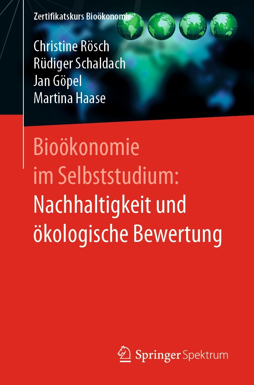 Titlebook: Bioökonomie im Selbststudium: Nachhaltigkeit und ökologische Bewertung; Christine Rösch,Rüdiger Schaldach,Martina Haase Book 2020 Springer Titlebook: Bioökonomie im Selbststudium: Nachhaltigkeit und ökologische Bewertung; Christine Rösch,Rüdiger Schaldach,Martina Haase Book 2020 Springer