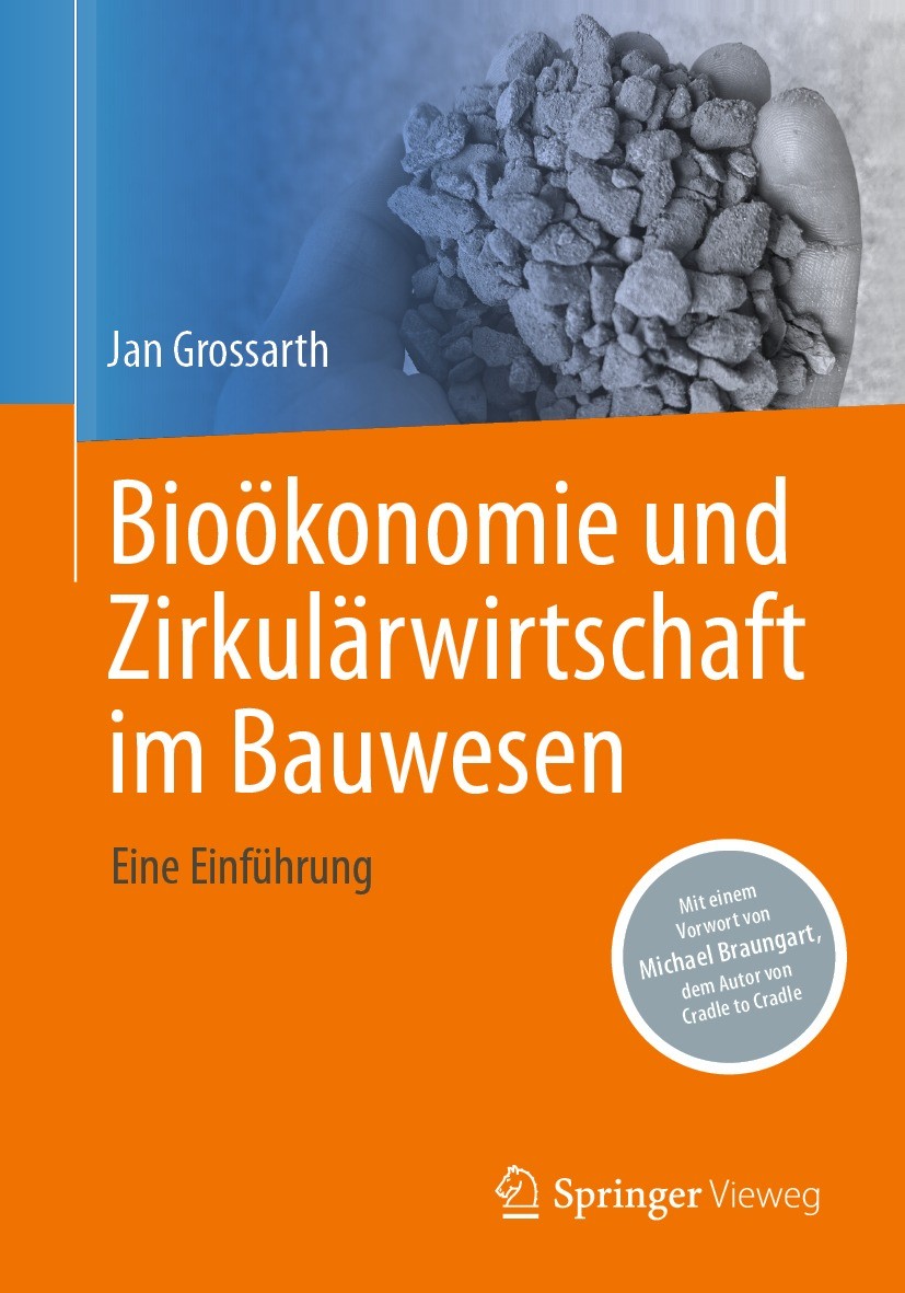 Titlebook: Bioökonomie und Zirkulärwirtschaft im Bauwesen; Eine Einführung Jan Grossarth Book 2024 Der/die Herausgeber bzw. der/die Autor(en), exklusi Titlebook: Bioökonomie und Zirkulärwirtschaft im Bauwesen; Eine Einführung Jan Grossarth Book 2024 Der/die Herausgeber bzw. der/die Autor(en), exklusi