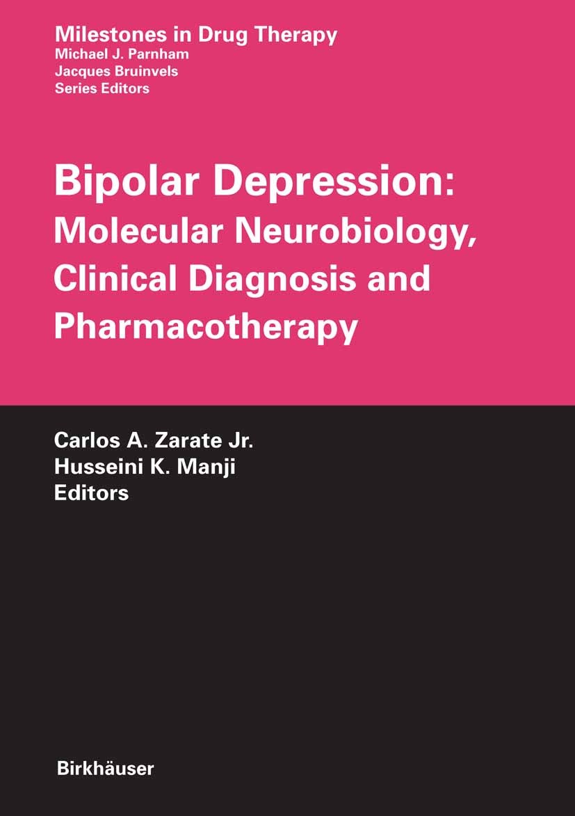 Titlebook: Bipolar Depression: Molecular Neurobiology, Clinical Diagnosis and Pharmacotherapy; Carlos A. Zarate,Husseini K. Manji Book 20091st editio Titlebook: Bipolar Depression: Molecular Neurobiology, Clinical Diagnosis and Pharmacotherapy; Carlos A. Zarate,Husseini K. Manji Book 20091st editio