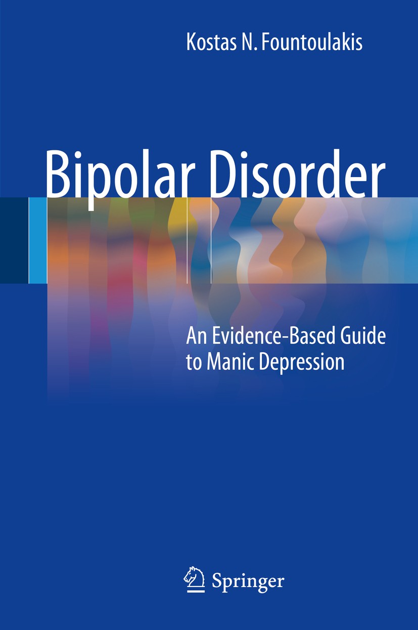 Titlebook: Bipolar Disorder; An Evidence-Based Gu Kostas N. Fountoulakis Book 2015 Springer-Verlag Berlin Heidelberg 2015 Bipolar Disorders.Diagnosis. Titlebook: Bipolar Disorder; An Evidence-Based Gu Kostas N. Fountoulakis Book 2015 Springer-Verlag Berlin Heidelberg 2015 Bipolar Disorders.Diagnosis.