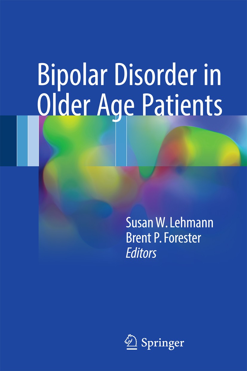 Titlebook: Bipolar Disorder in Older Age Patients; Susan W. Lehmann,Brent P. Forester Book 2017 Springer International Publishing AG 2017 Bipolar Dis Titlebook: Bipolar Disorder in Older Age Patients; Susan W. Lehmann,Brent P. Forester Book 2017 Springer International Publishing AG 2017 Bipolar Dis