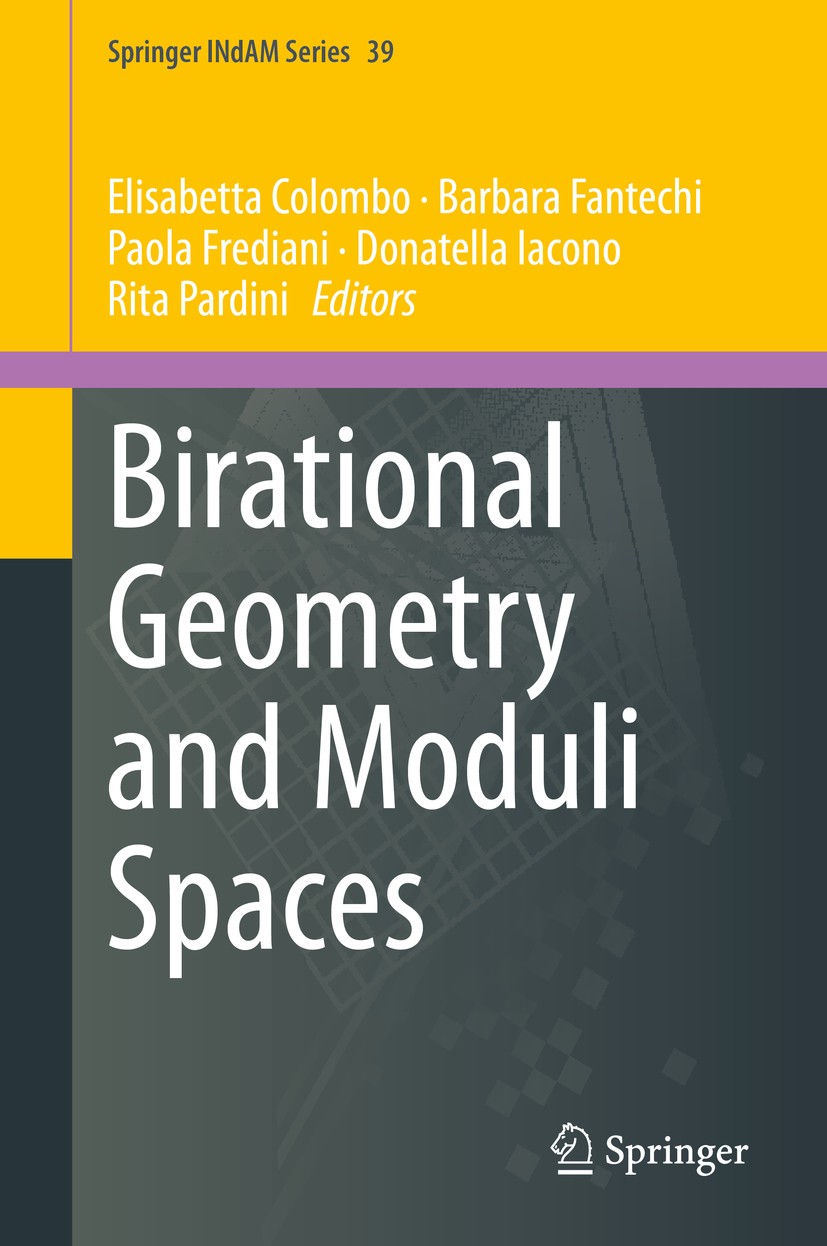 Titlebook: Birational Geometry and Moduli Spaces; Elisabetta Colombo,Barbara Fantechi,Rita Pardini Book 2020 Springer Nature Switzerland AG 2020 Modu Titlebook: Birational Geometry and Moduli Spaces; Elisabetta Colombo,Barbara Fantechi,Rita Pardini Book 2020 Springer Nature Switzerland AG 2020 Modu