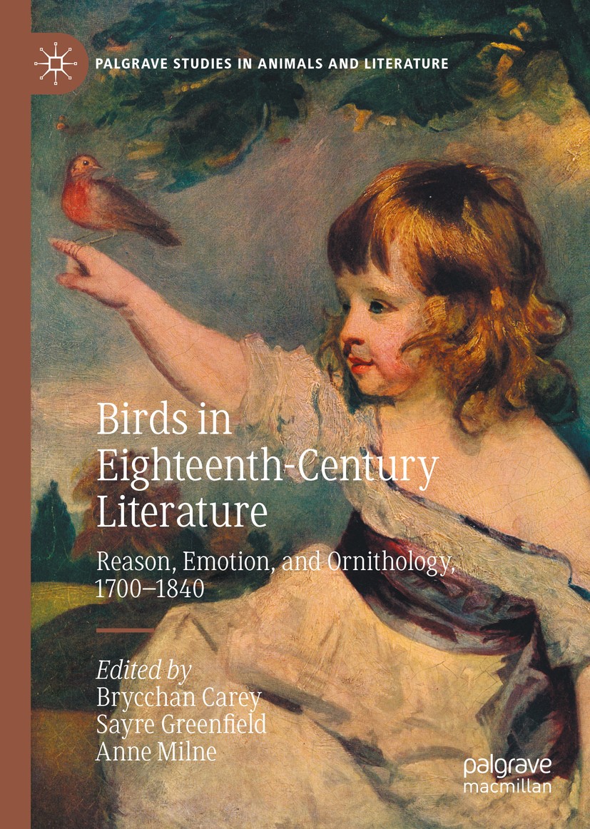 Titlebook: Birds in Eighteenth-Century Literature; Reason, Emotion, and Brycchan Carey,Sayre Greenfield,Anne Milne Book 2020 The Editor(s) (if applica Titlebook: Birds in Eighteenth-Century Literature; Reason, Emotion, and Brycchan Carey,Sayre Greenfield,Anne Milne Book 2020 The Editor(s) (if applica