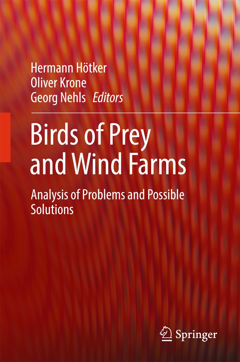 Titlebook: Birds of Prey and Wind Farms; Analysis of Problems Hermann Hötker,Oliver Krone,Georg Nehls Book 2017 Springer International Publishing AG 2 Titlebook: Birds of Prey and Wind Farms; Analysis of Problems Hermann Hötker,Oliver Krone,Georg Nehls Book 2017 Springer International Publishing AG 2