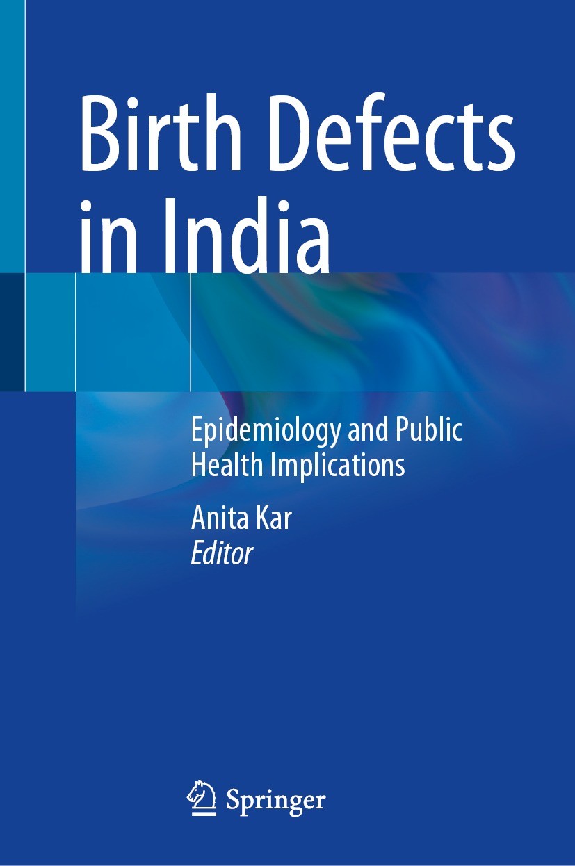 Titlebook: Birth Defects in India; Epidemiology and Pub Anita Kar Book 2021 Springer Nature Singapore Pte Ltd. 2021 Birth defects.low middle income co Titlebook: Birth Defects in India; Epidemiology and Pub Anita Kar Book 2021 Springer Nature Singapore Pte Ltd. 2021 Birth defects.low middle income co