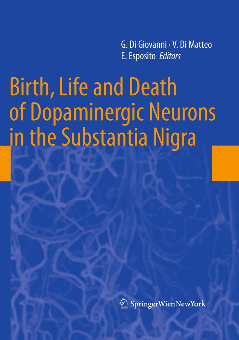 Titlebook: Birth, Life and Death of Dopaminergic Neurons in the Substantia Nigra; Giuseppe Giovanni,Vincenzo Di Matteo,Ennio Esposit Book 2009 Spring Titlebook: Birth, Life and Death of Dopaminergic Neurons in the Substantia Nigra; Giuseppe Giovanni,Vincenzo Di Matteo,Ennio Esposit Book 2009 Spring