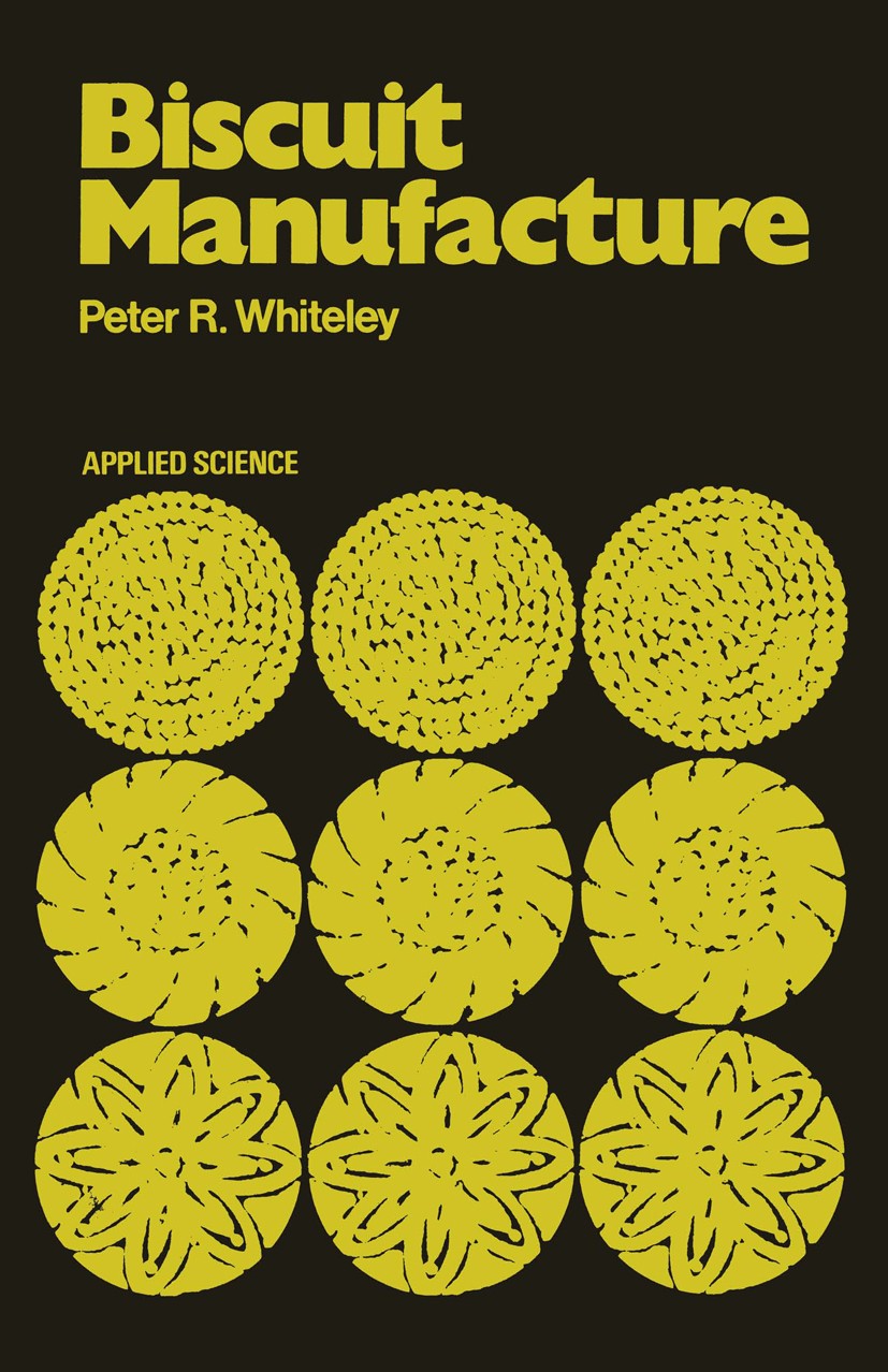 Titlebook: Biscuit Manufacture; fundamentals of in-l Peter R. Whiteley Book 1971 Elsevier Publishing Company Ltd 1971 hygiene.plant.quality control Titlebook: Biscuit Manufacture; fundamentals of in-l Peter R. Whiteley Book 1971 Elsevier Publishing Company Ltd 1971 hygiene.plant.quality control