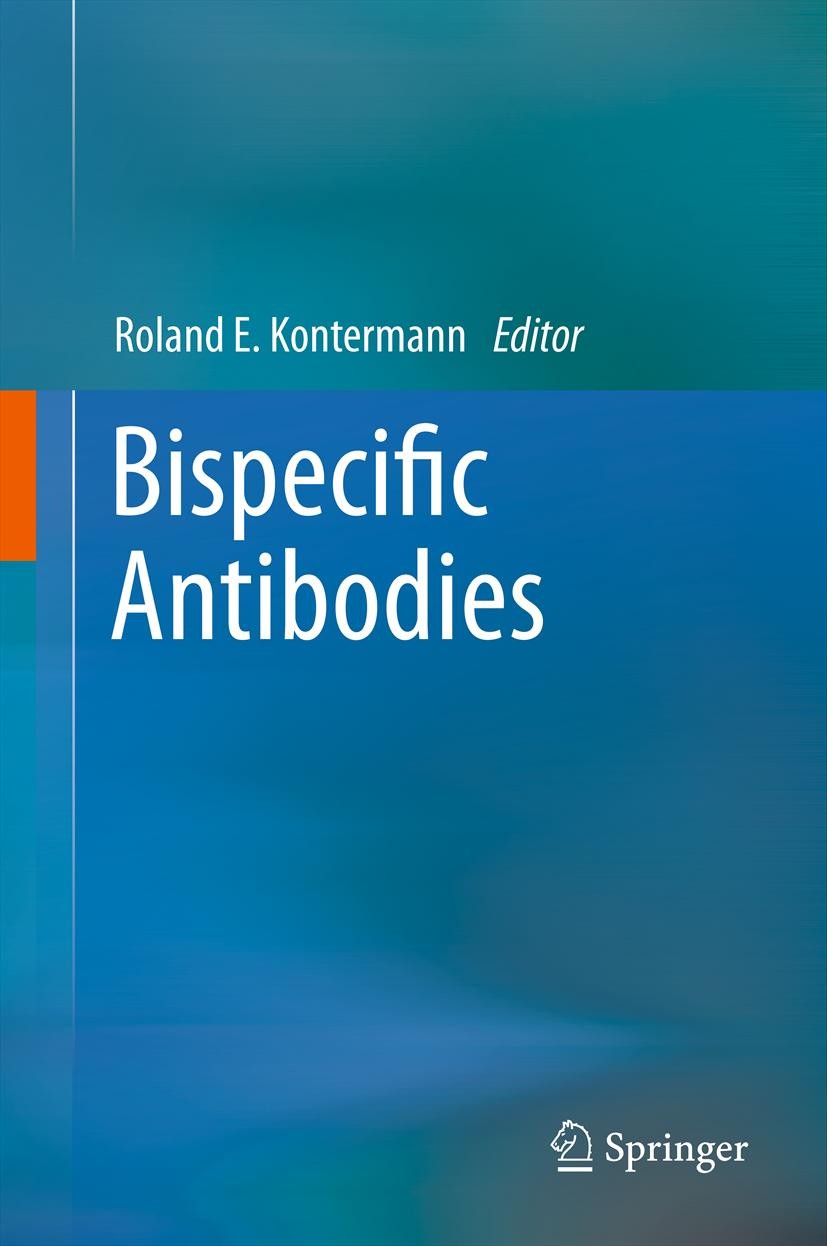 Titlebook: Bispecific Antibodies; Roland E. Kontermann Book 2011 Springer-Verlag Berlin Heidelberg 2011 Cancer therapy.Hybridoma.Immunoglobulin.Immun Titlebook: Bispecific Antibodies; Roland E. Kontermann Book 2011 Springer-Verlag Berlin Heidelberg 2011 Cancer therapy.Hybridoma.Immunoglobulin.Immun