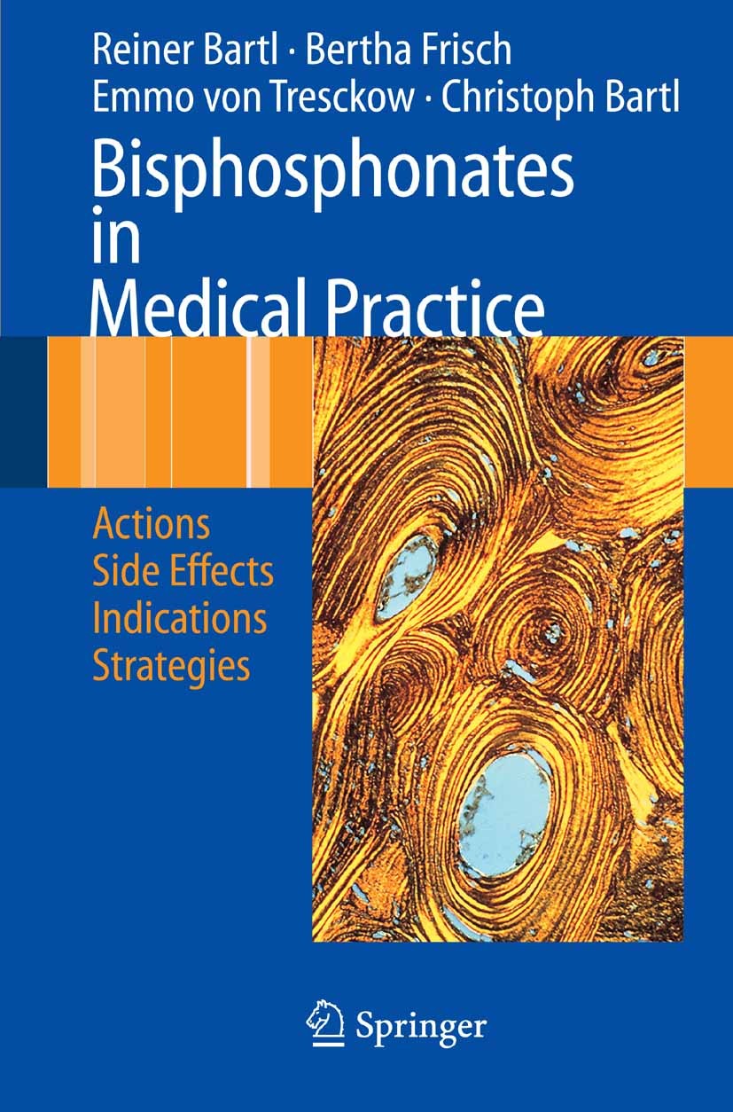 Titlebook: Bisphosphonates in Medical Practice; Actions - Side Effec Reiner Bartl,Bertha Frisch,Christoph Bartl Book 2007 Springer-Verlag Berlin Heide Titlebook: Bisphosphonates in Medical Practice; Actions - Side Effec Reiner Bartl,Bertha Frisch,Christoph Bartl Book 2007 Springer-Verlag Berlin Heide