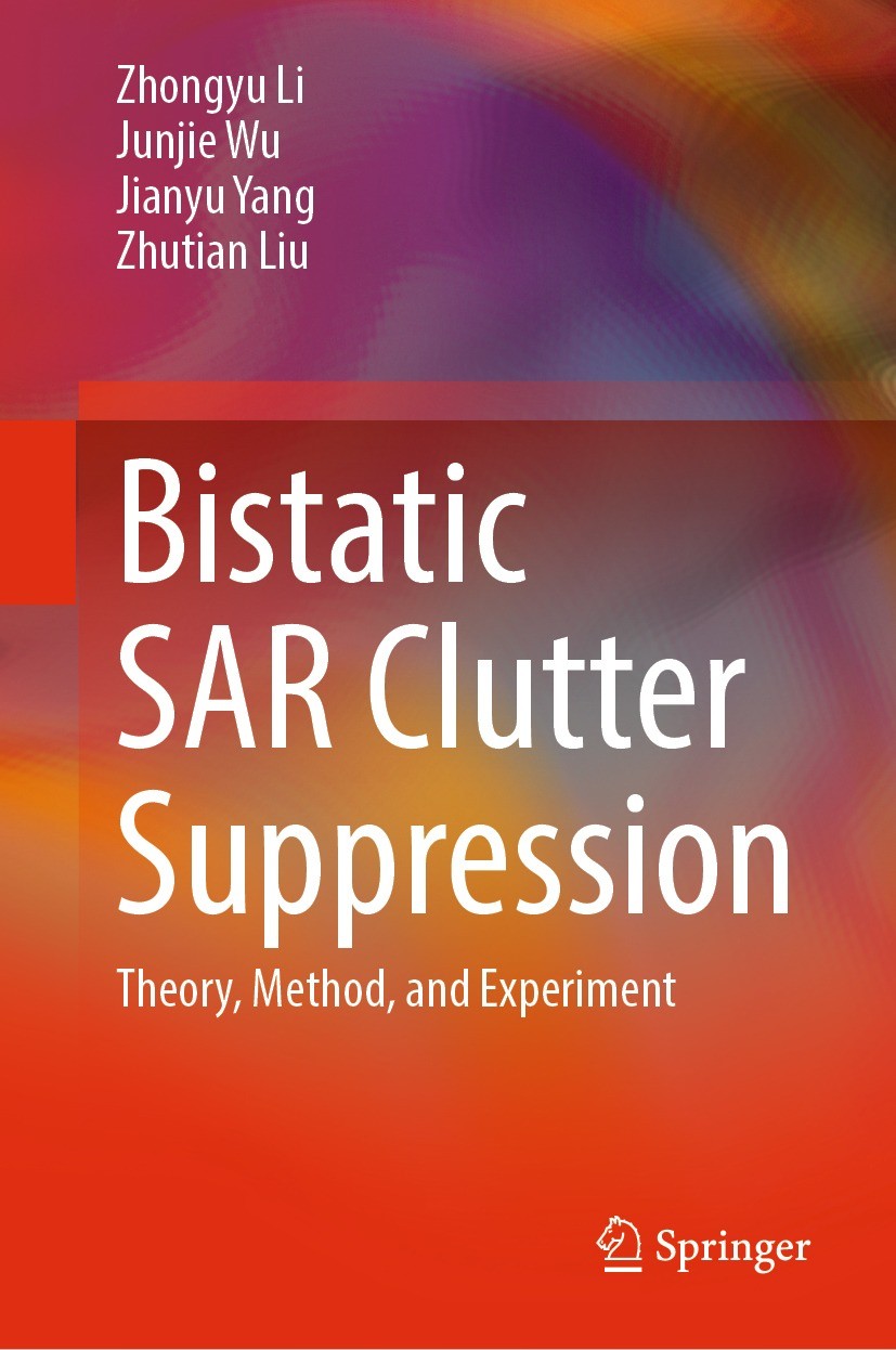 Titlebook: Bistatic SAR Clutter Suppression; Theory, Method, and Zhongyu Li,Junjie Wu,Zhutian Liu Book 2022 The Editor(s) (if applicable) and The Aut Titlebook: Bistatic SAR Clutter Suppression; Theory, Method, and Zhongyu Li,Junjie Wu,Zhutian Liu Book 2022 The Editor(s) (if applicable) and The Aut
