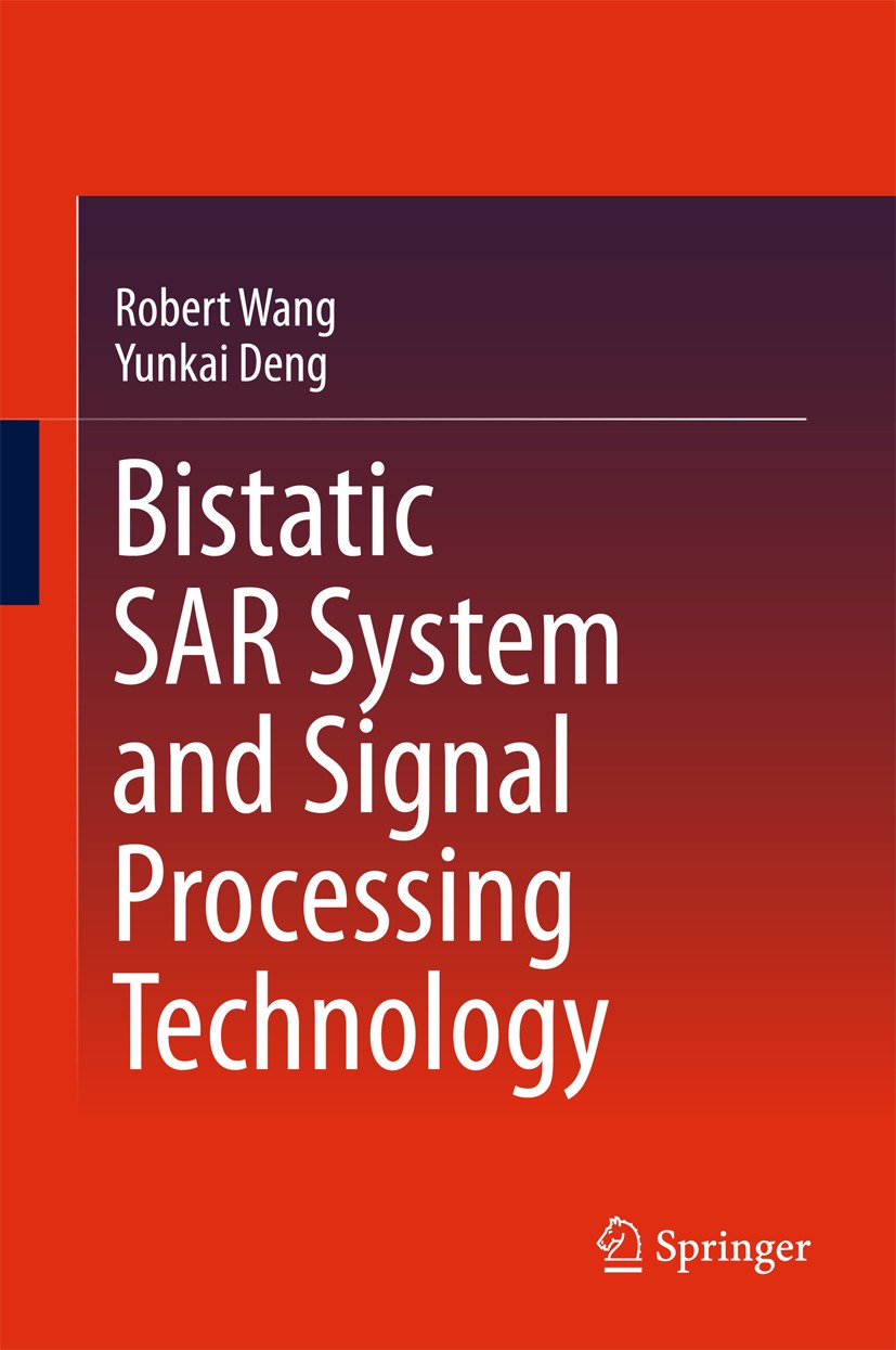 Titlebook: Bistatic SAR System and Signal Processing Technology; Robert Wang,Yunkai Deng Book 2018 Springer Nature Singapore Pte Ltd. 2018 Synthetic Titlebook: Bistatic SAR System and Signal Processing Technology; Robert Wang,Yunkai Deng Book 2018 Springer Nature Singapore Pte Ltd. 2018 Synthetic