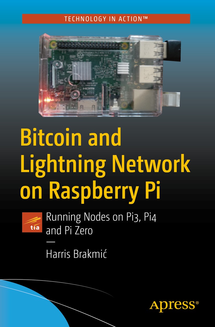 Titlebook: Bitcoin and Lightning Network on Raspberry Pi; Running Nodes on Pi3 Harris Brakmić Book 2019 Harris Brakmi? 2019 bitcoin.lightning network. Titlebook: Bitcoin and Lightning Network on Raspberry Pi; Running Nodes on Pi3 Harris Brakmić Book 2019 Harris Brakmi? 2019 bitcoin.lightning network.